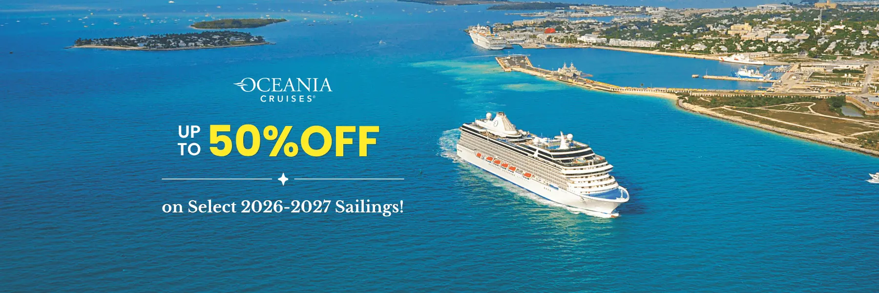 Up to 50% Off on Select 2026-2027 Sailings!