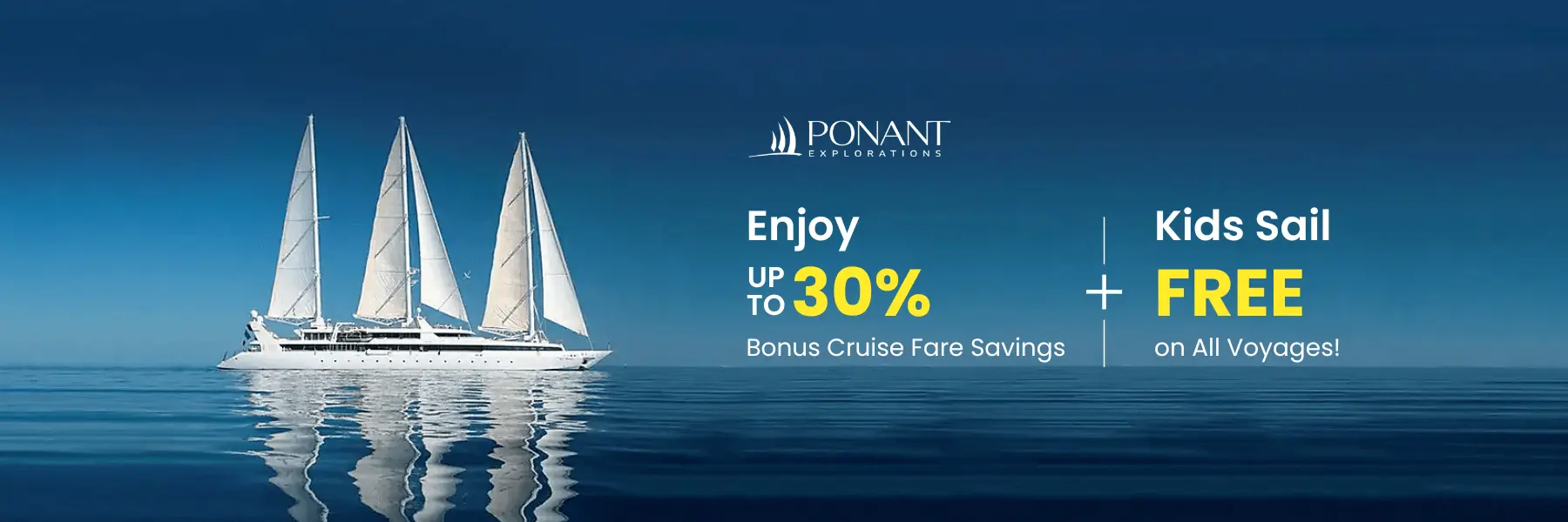Enjoy up to 30% Bonus Cruise Fare Savings + Kids Sail Free on All Voyages!