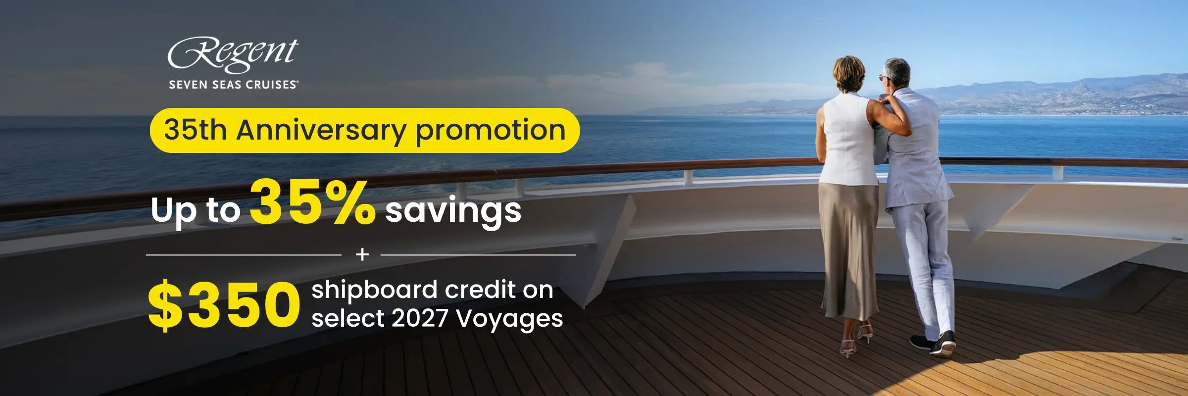 35th Anniversary promotion: Up to 35% savings + $350 shipboard credit on select 2027 Voyages 